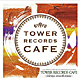 TOWER RECORDS CAF&Eacute; - shibuya smooth music-